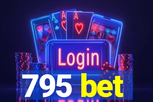 795 bet